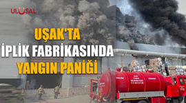 Uşak'ta iplik fabrikasında yangın paniği